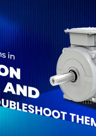 Common Problems in Induction Motors and How to Troubleshoot Them